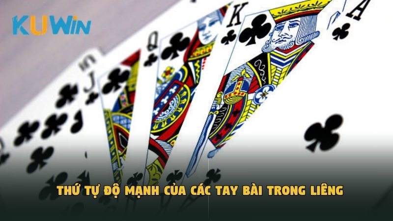 Thứ tự độ mạnh của các tay bài trong Liêng