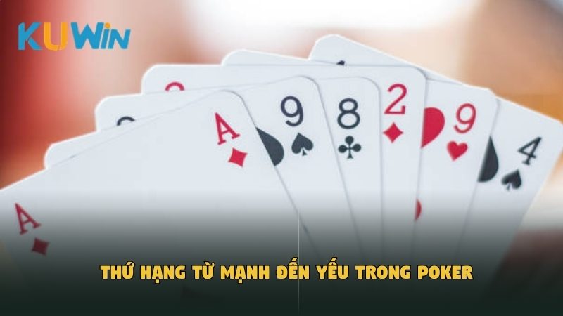 Thứ hạng từ mạnh đến yếu trong Poker