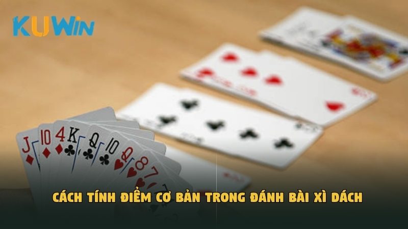 Cách tính điểm cơ bản trong đánh bài Xì Dách