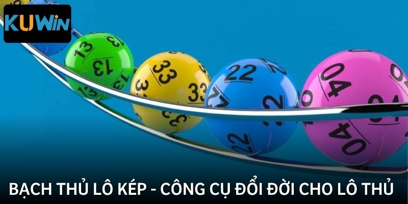 Cách giải mã bạch thủ lô kép theo góc nhìn thực tế